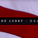 Article - “The Lobby – USA”: Lessons for the Palestine Solidarity Movement