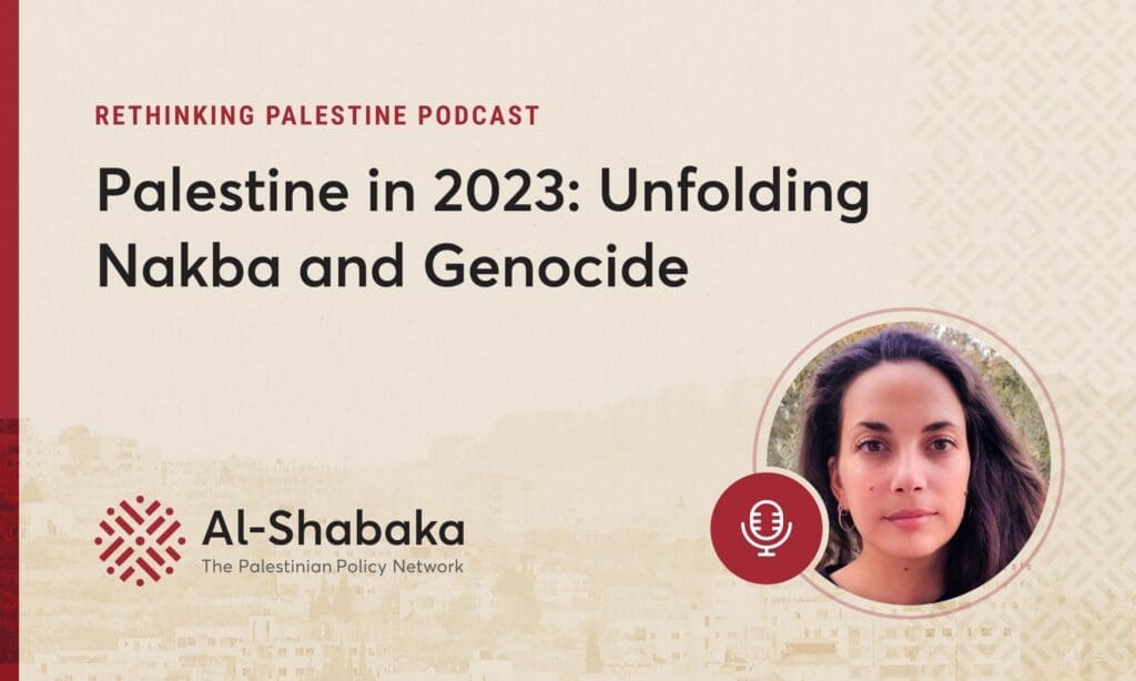 Palestine in 2023: Unfolding Nakba and Genocide